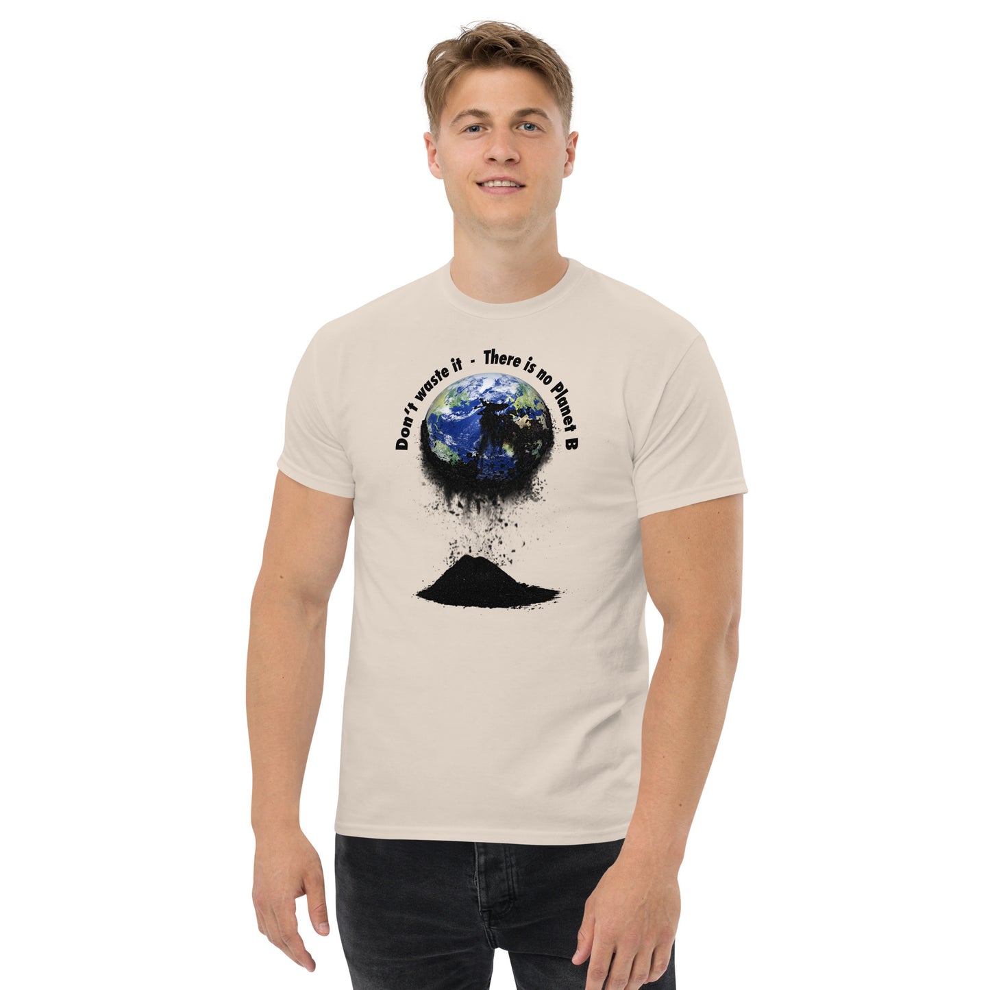 Klassisches Herren-T-Shirt Don't waste it. There is no Planet B.