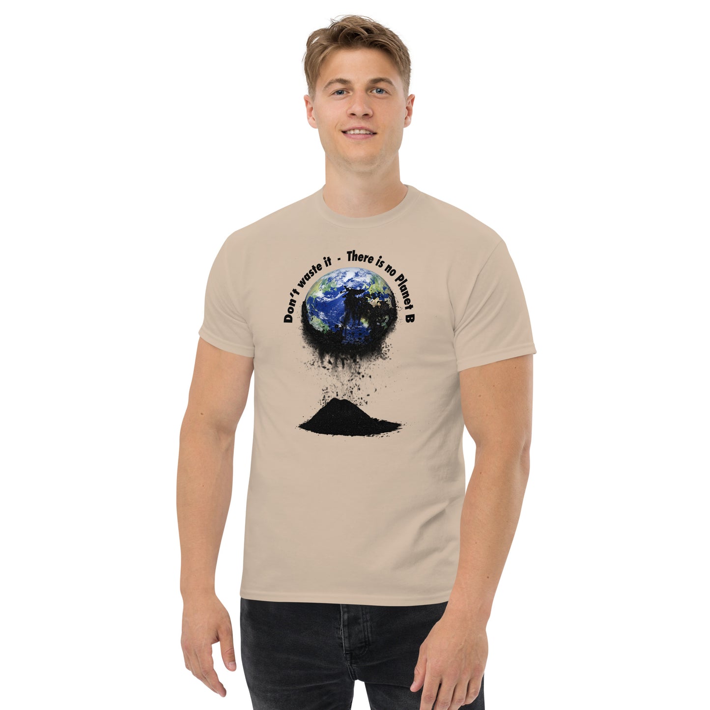 Klassisches Herren-T-Shirt Don't waste it. There is no Planet B.