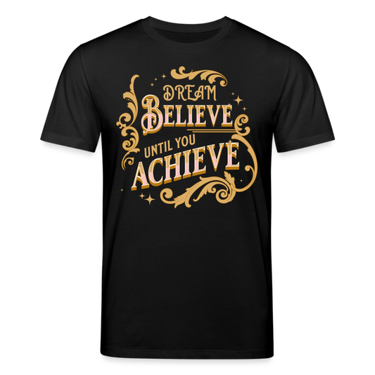 Männer Bio-T-Shirt von Stanley & Stella Dream Believe until you Achieve - Schwarz