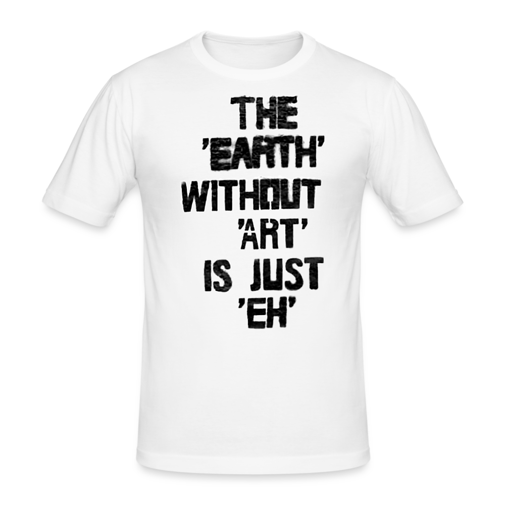 Männer Gildan Heavy T-Shirt The Earth Without Art is Just EH - weiß