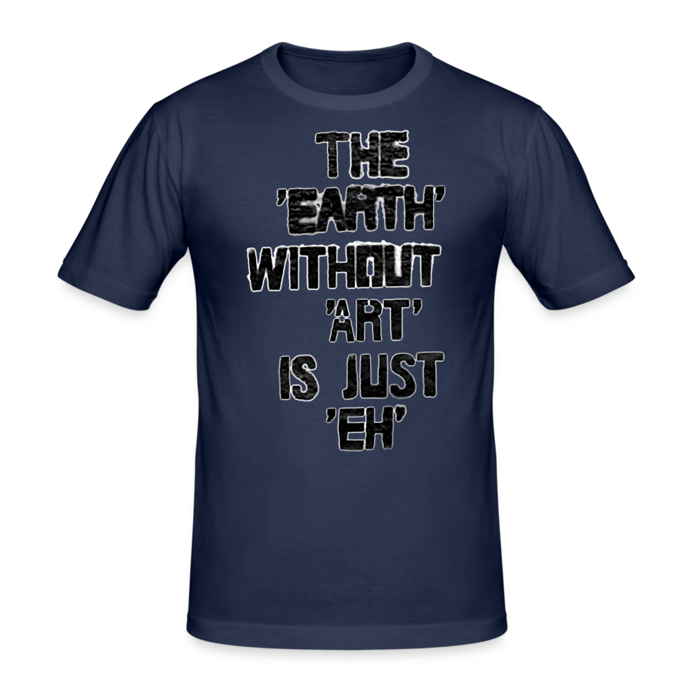 Männer Gildan Heavy T-Shirt The Earth Without Art is Just EH - Navy