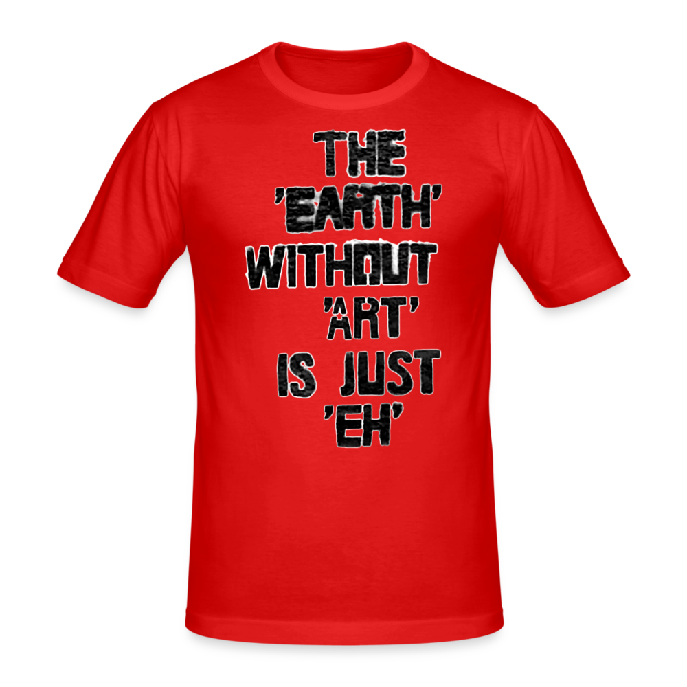 Männer Gildan Heavy T-Shirt The Earth Without Art is Just EH - Rot