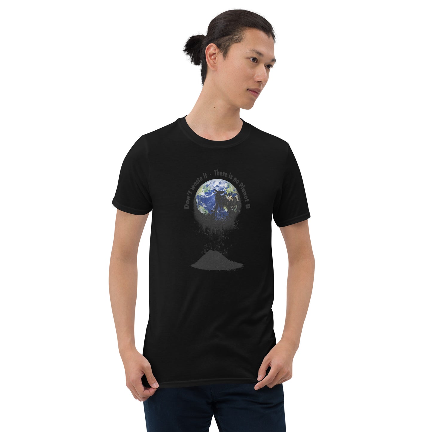 Kurzärmeliges Unisex-T-Shirt Don't waste it. There is no Planet B.