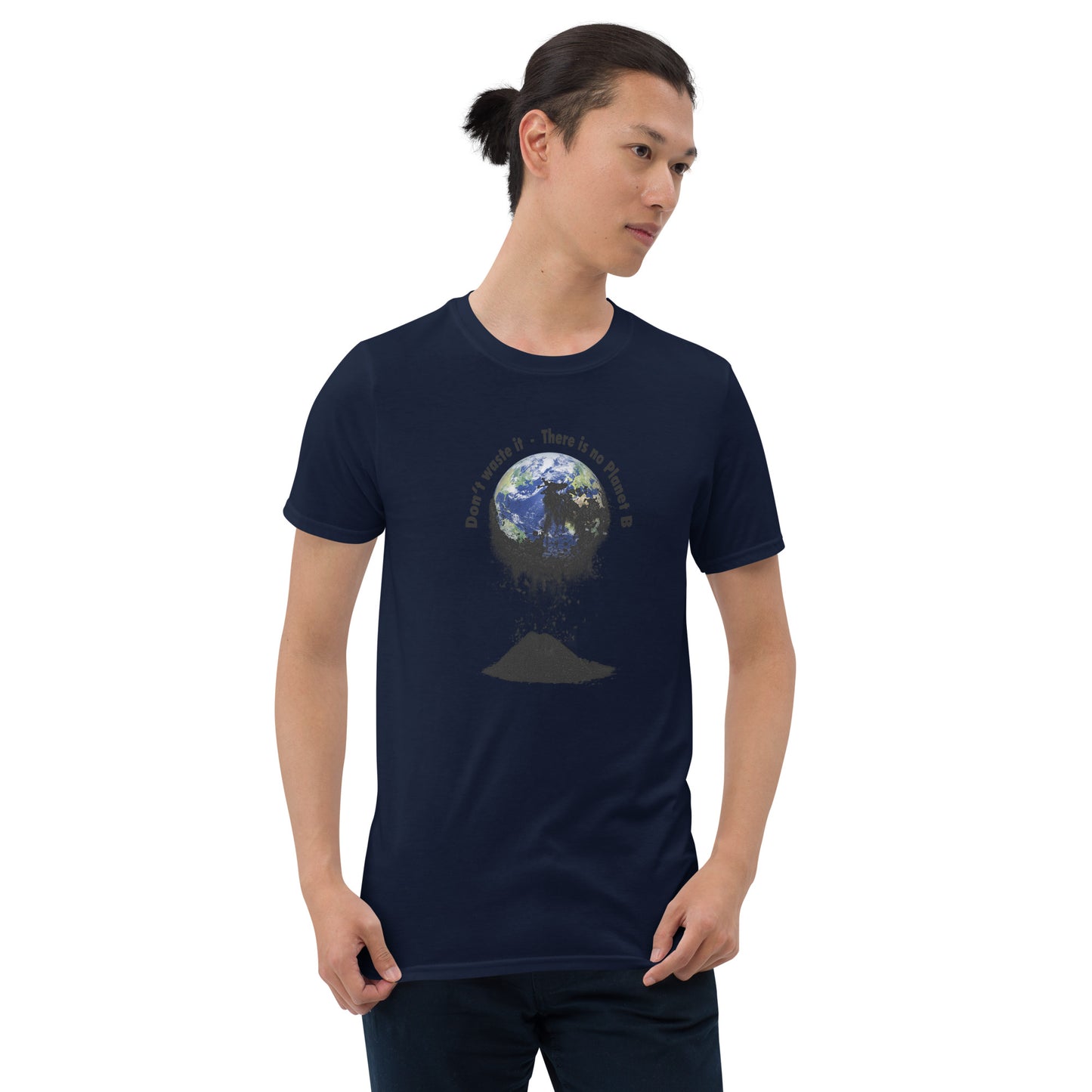 Kurzärmeliges Unisex-T-Shirt Don't waste it. There is no Planet B.