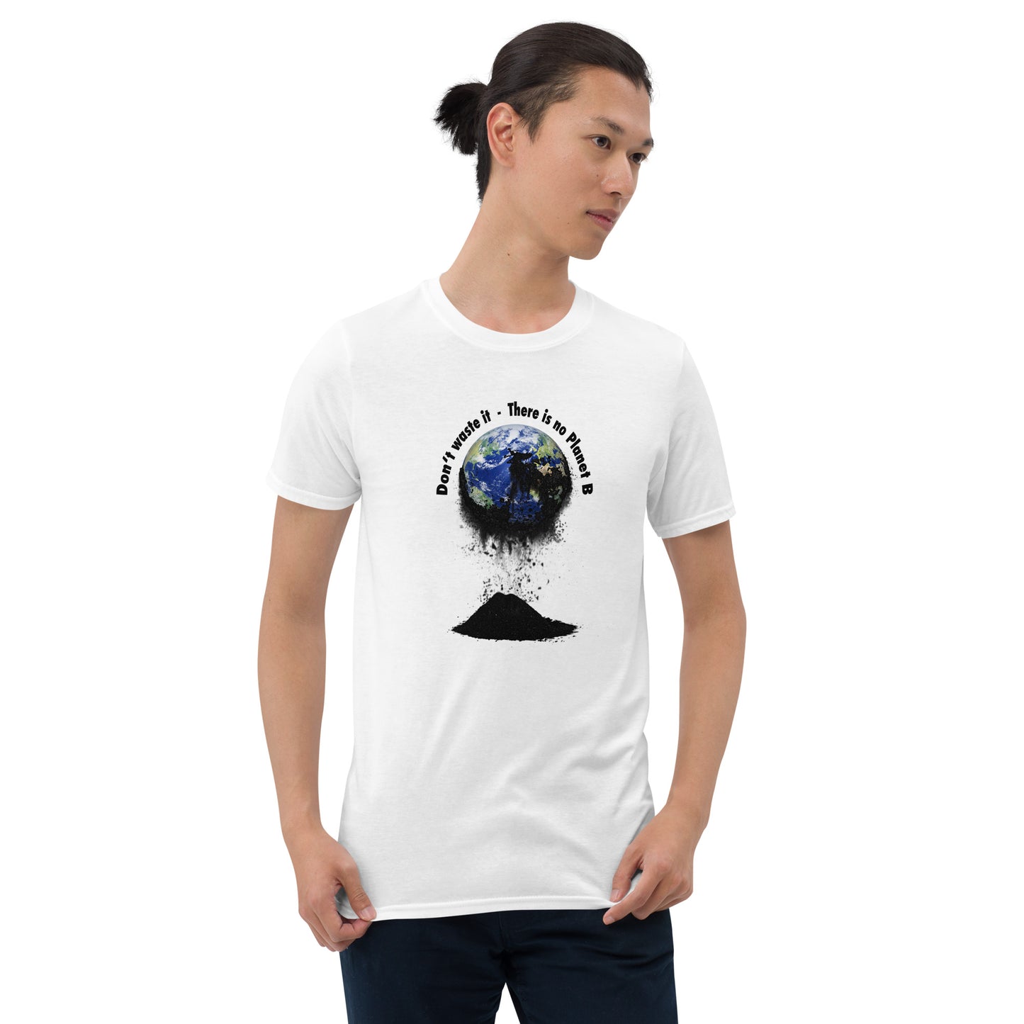 Kurzärmeliges Unisex-T-Shirt Don't waste it. There is no Planet B.