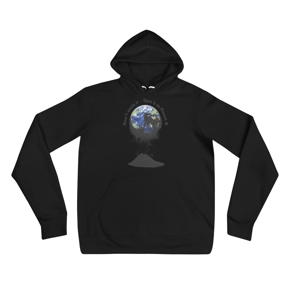 Unisex-Kapuzenpullover  Don't waste it. There is no Planet B.