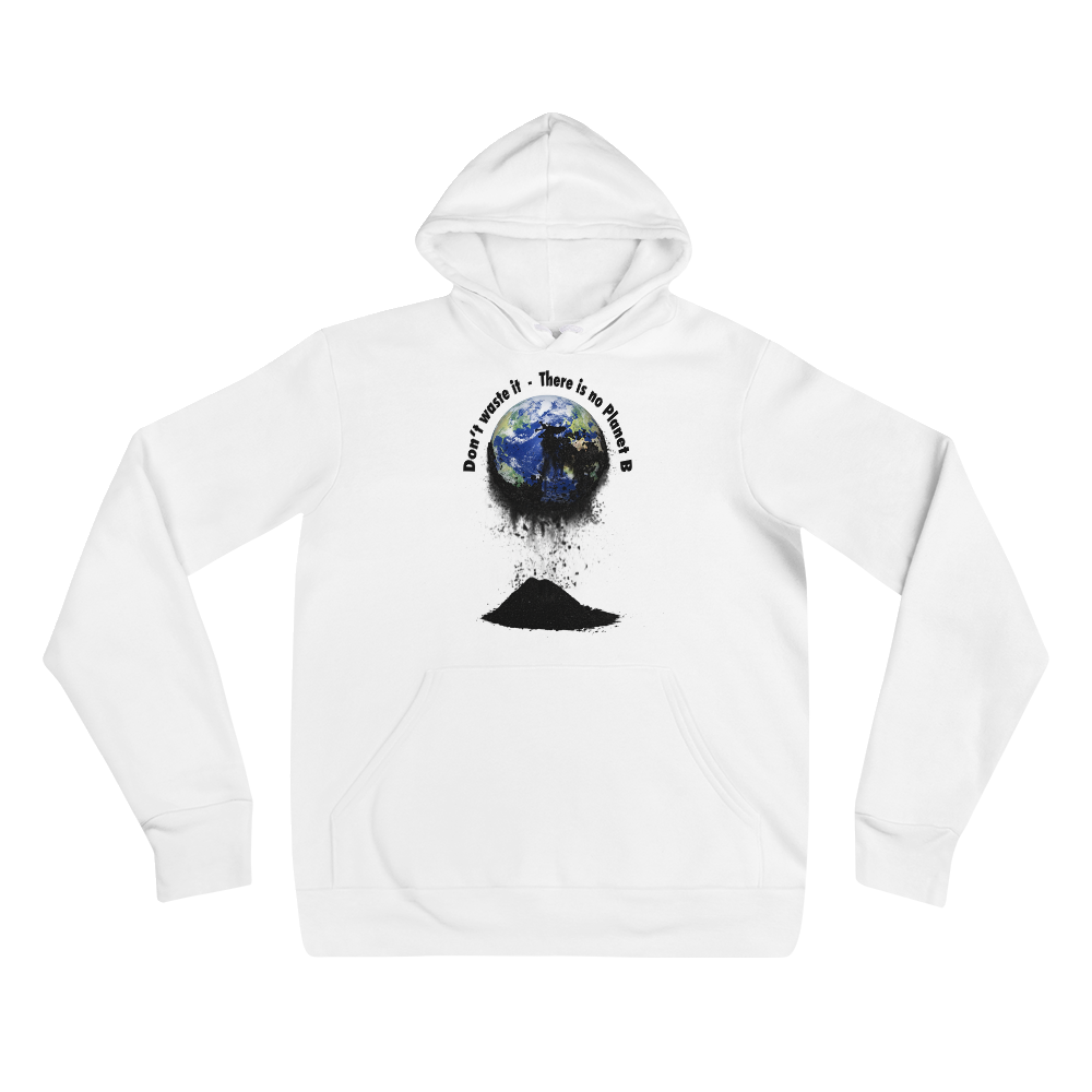 Unisex-Kapuzenpullover  Don't waste it. There is no Planet B.